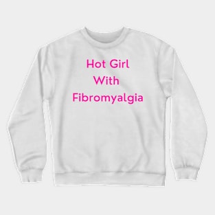 Hot Girl with Fibromyalgia (pink version) Crewneck Sweatshirt